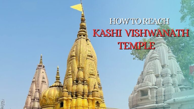 How to Reach Kashi Vishwanath Temple